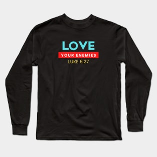 Love Your Enemies | Christian Saying Long Sleeve T-Shirt